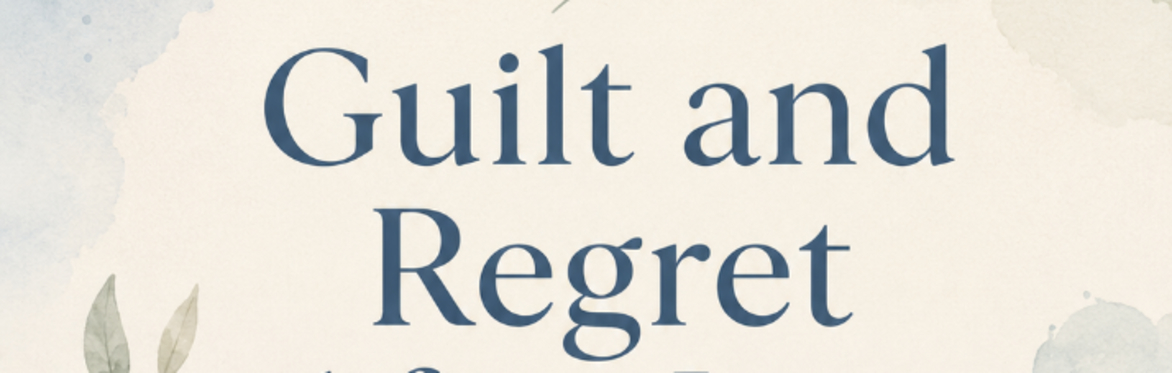 Guilt and Regret After Loss