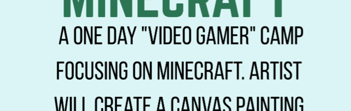 SUMMER Art Camp "Minecraft" Ages 6-14 (10am-12noon)