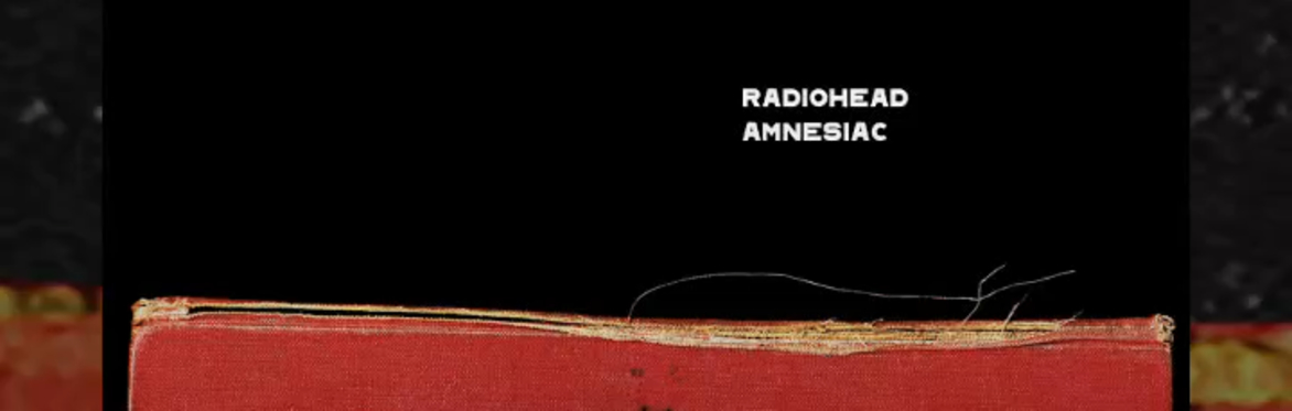 Pitchblack Playback: Radiohead 'Amnesiac' (25th Anniversary)
