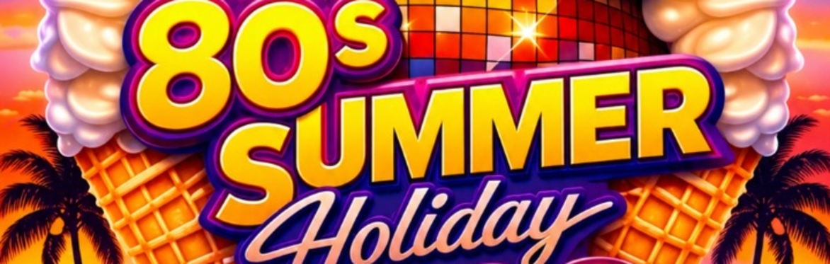 80s Summer Holiday Disco
