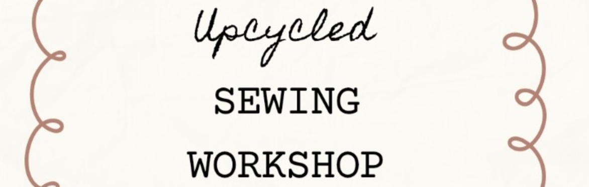 Upcycled Sewing Workshop