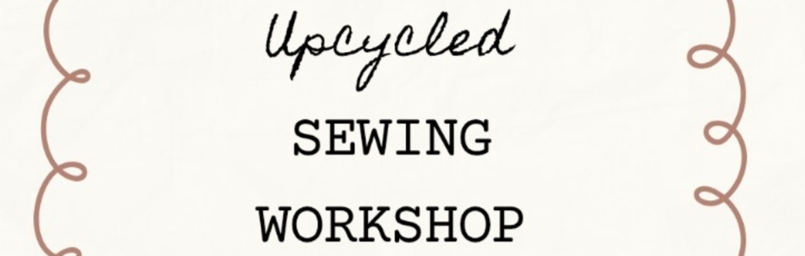 Upcycled Sewing Workshop