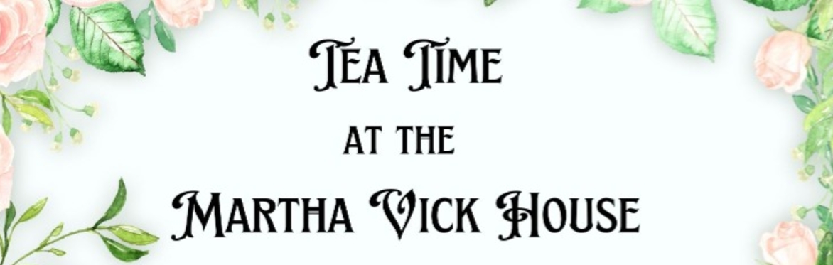 Tea Time at Martha Vick House