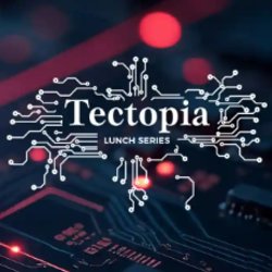 Tectopia London Lunch #7