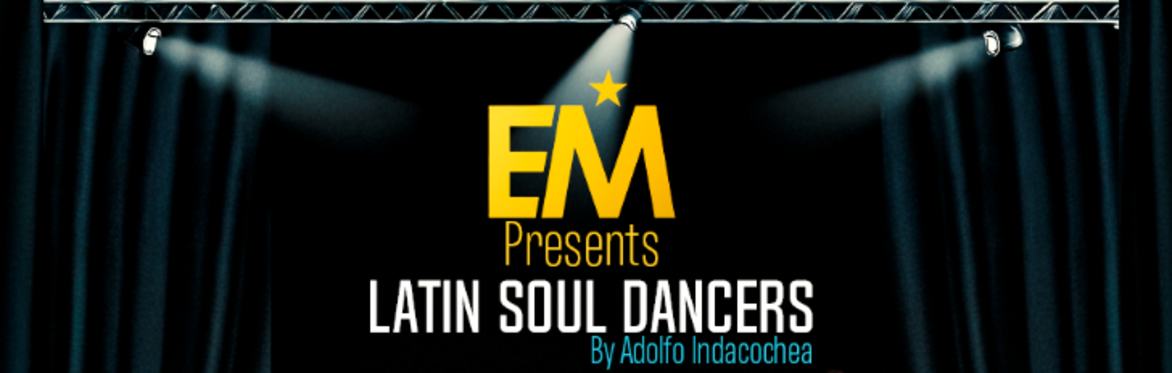 EM Presents Latin Soul Dancers By Adolfo Indacochea
