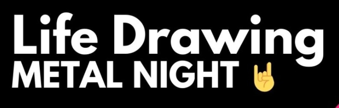Life Drawing Special at Juice Studios (Metal Night 🤘!)