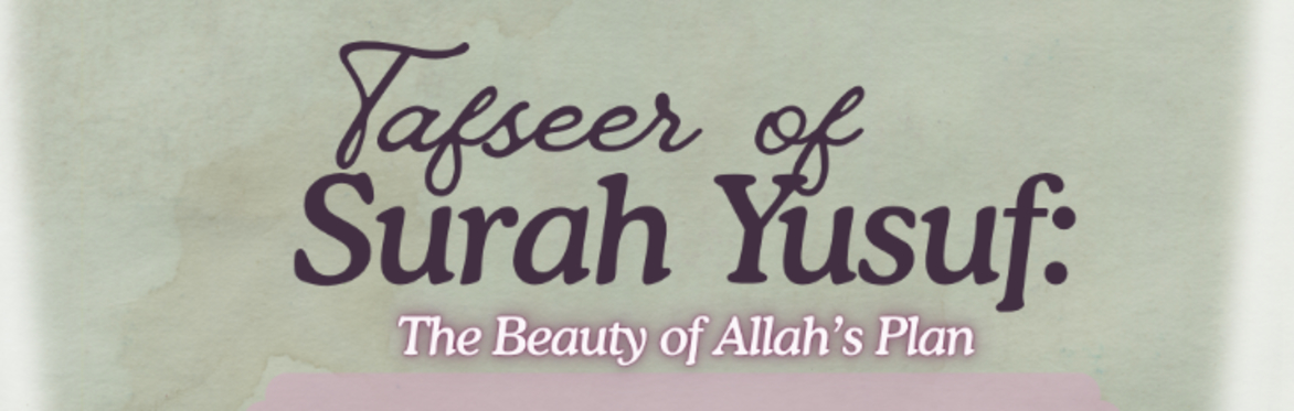 Surah Yusuf: The Beauty of Allah’s Plan