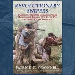 Author’s Talk—Revolutionary Snipers: Washington’s Frontier Commandos Whose Marksmanship Forged a New Way of War and Help