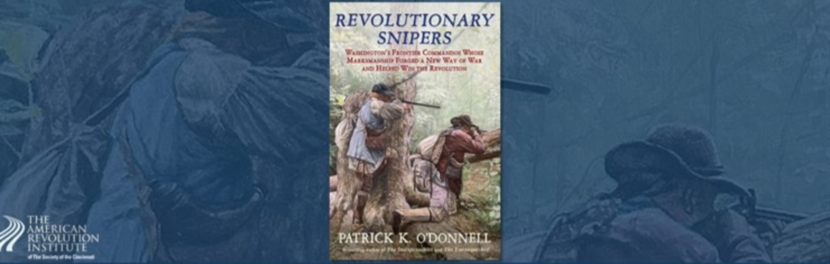 Author’s Talk—Revolutionary Snipers: Washington’s Frontier Commandos Whose Marksmanship Forged a New Way of War and Help