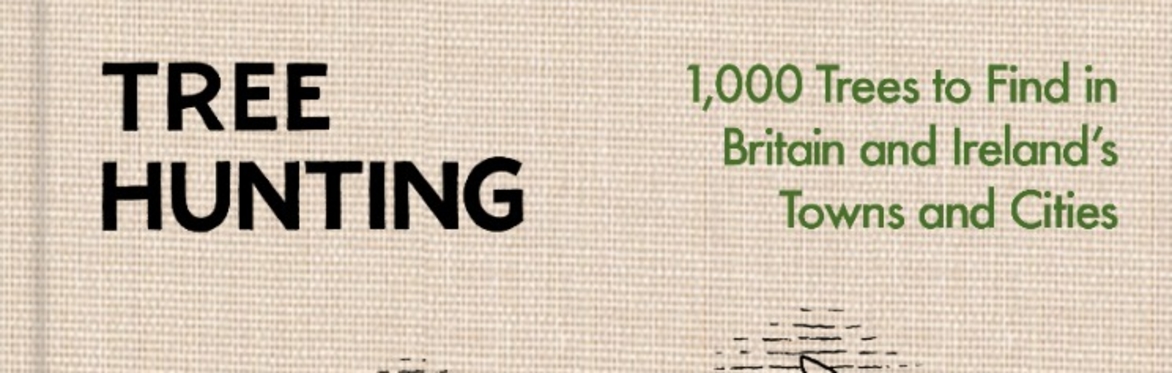 Tree Hunting: 1,000 Trees to Find in Britain and Ireland’s Towns and Cities by Paul Wood