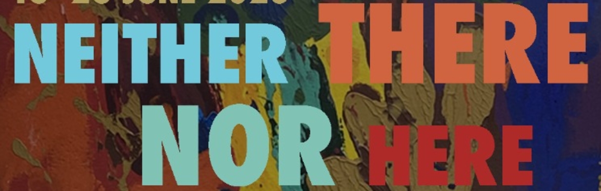 Neither There Nor Here (Multimedia Exhibition)