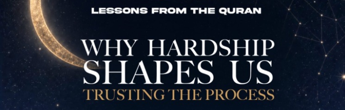 IQRA Series - Trusting the Process: Why Hardship Shapes Us