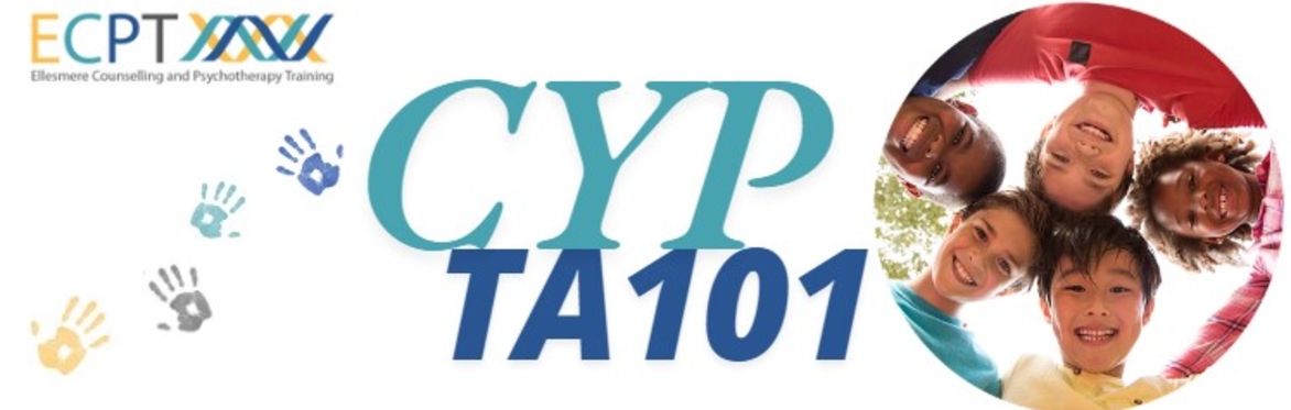 CYP TA101: Introduction to TA Concepts & Practical Applications in Child-Focused Settings