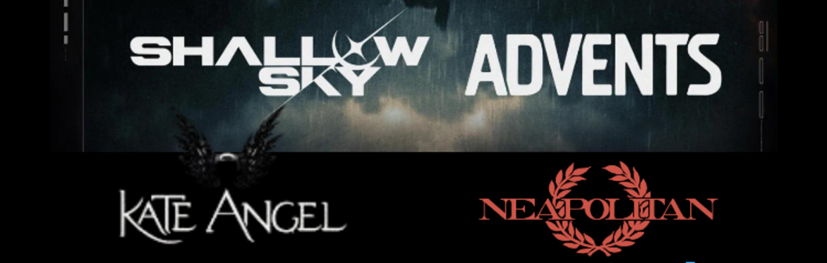 Shallow Sky + Advents + Kate Angel + Neapolitan