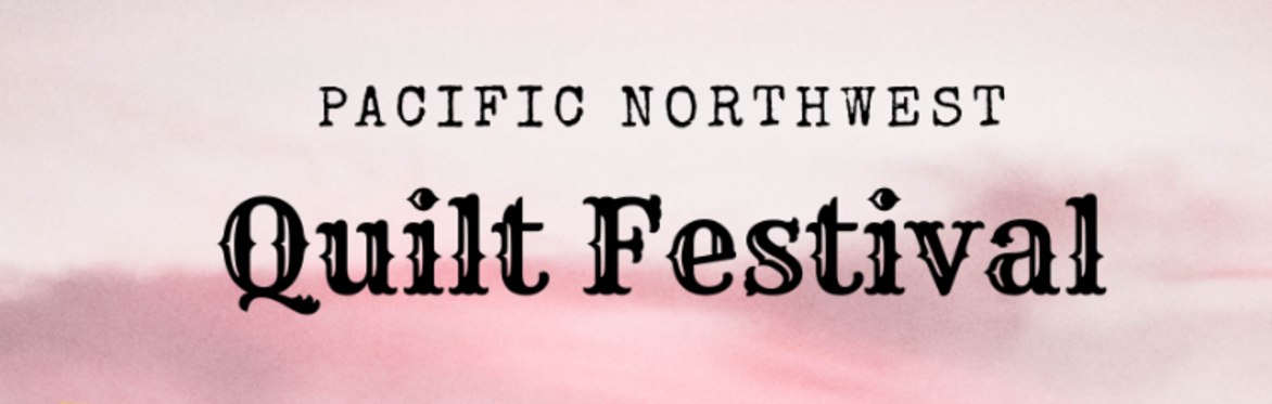 Pink and Gray background with the title Pacific Northwest Quilt Festival