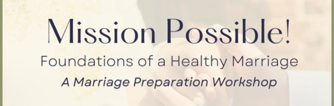 Mission Possible! - Marriage Prep Workshop
