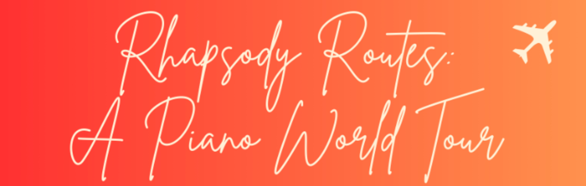 Rhapsody Routes:  A Piano World Tour