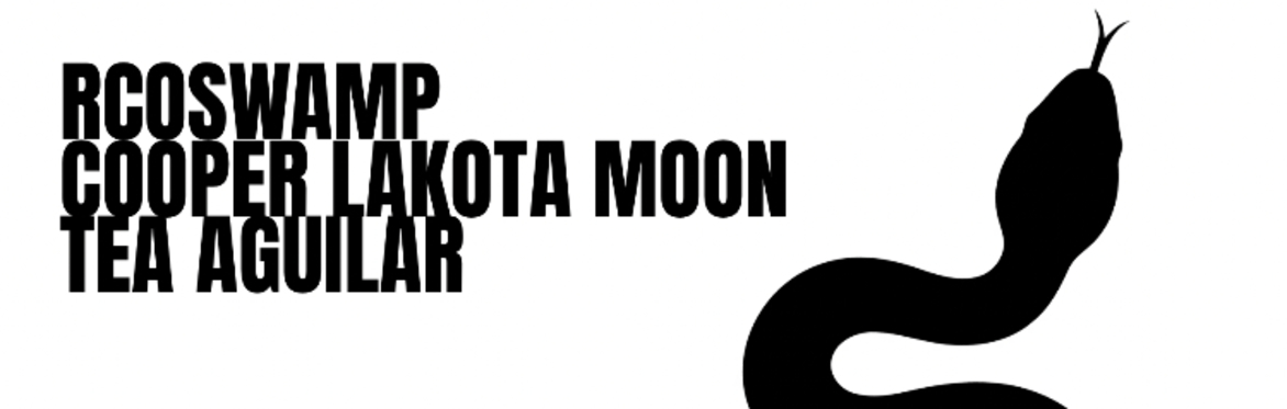 RCOSWAMP + Cooper Lakota Moon + Tea Aguilar