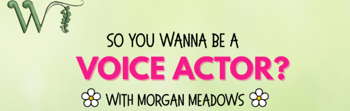 So You Wanna Be a Voice Actor?