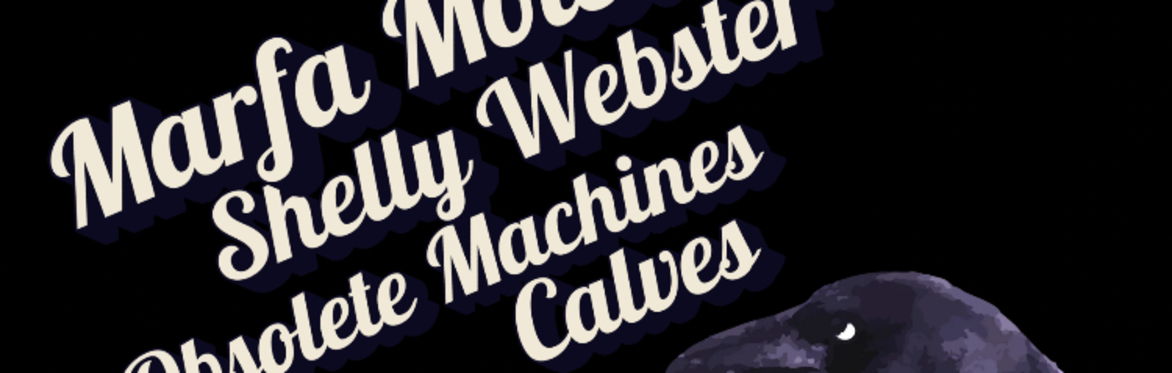 Marfa Motel + Shelly Webster + Obsolete Machines+ Calves
