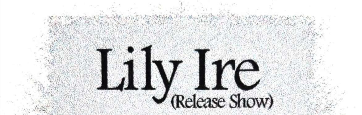Lily Ire Album Release w/ Swinging + Wallker