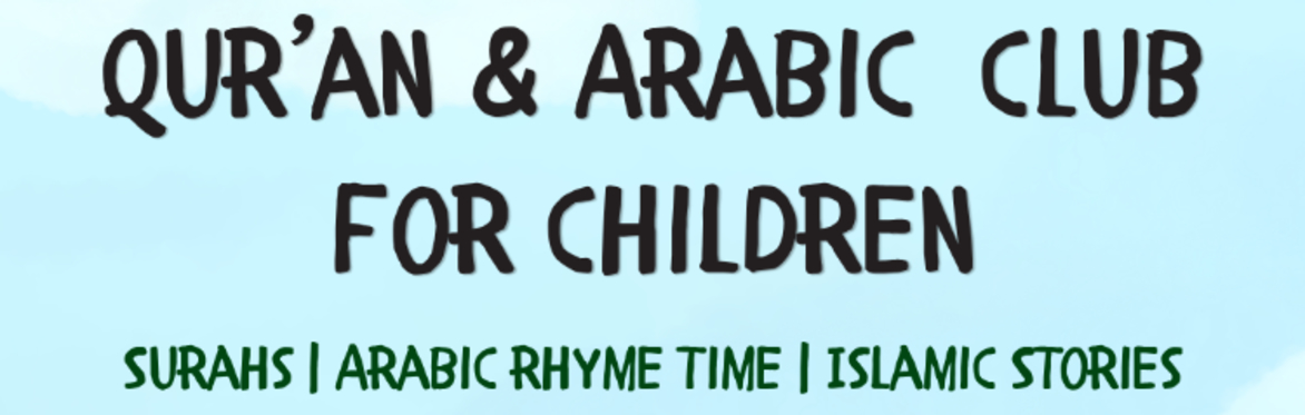Qur’an & Arabic Club for Children (3 - 8 year old)