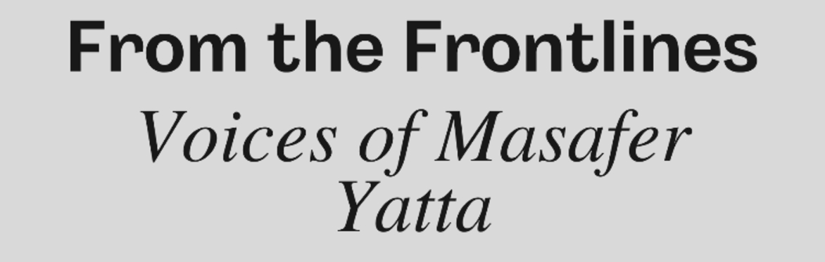 From the Frontlines: Voices of Masafer Yatta