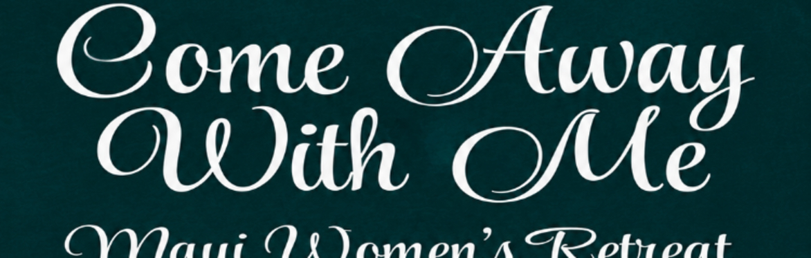 Come Away With Me Maui Women's Retreat - PAY IN FULL- February 2027