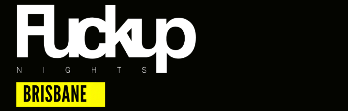 Fukcup Nights Brisbane August