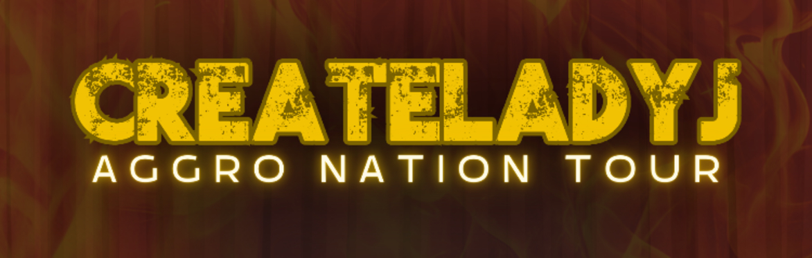 Aggro Nation Tour CreateLadyJ