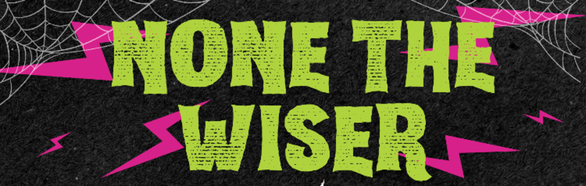 None The Wiser Halloween Spectacular!