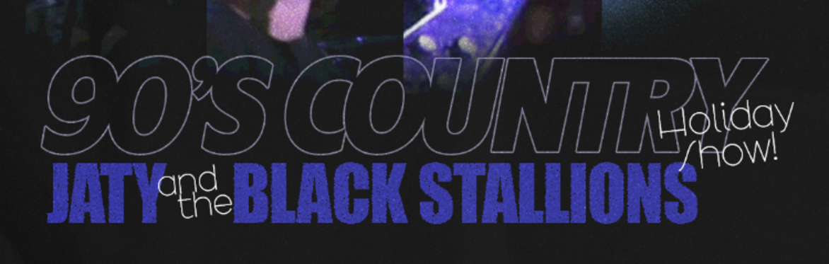 90'S COUNTRY HOLIDAY SHOW WITH JATY AND THE BLACK STALLIONS