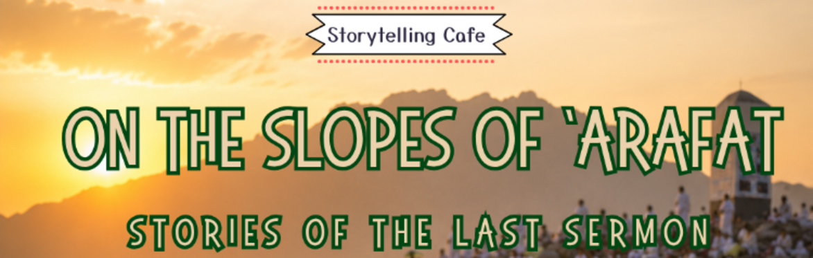 On the Slopes of 'Arafat:  Stories of the Last Sermon