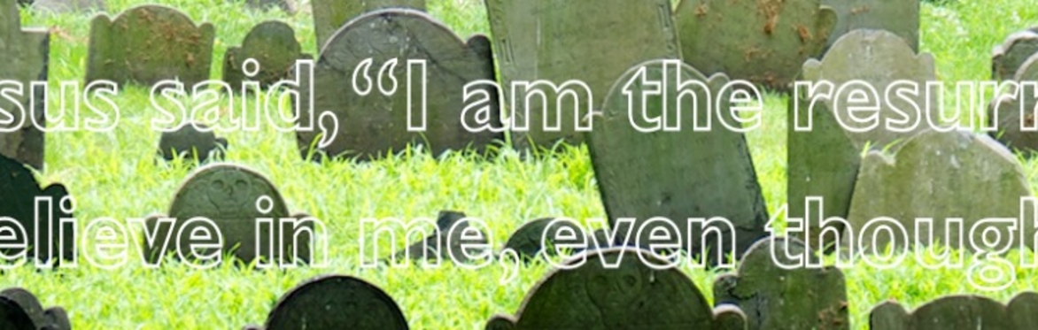 graveyard, with John 11.25 overlaid