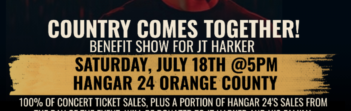 Country Music Comes Together! Hangar 24 Benefit Show for JT Harker