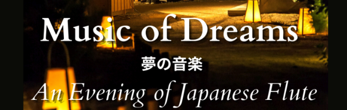 MUSIC OF DREAMS – An Evening of Japanese Flute