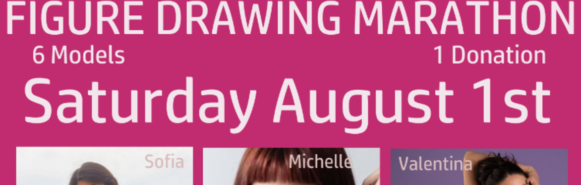 LIFE FIGURE DRAWING MARATHON 6 models / 6 HOURS / ONE Donation August 1st 2026