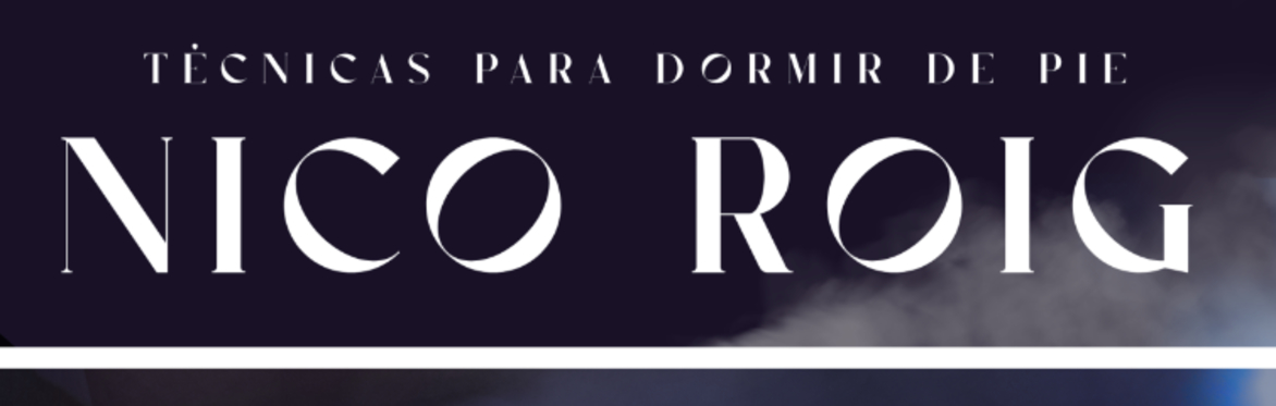 Nico Roig - Concierto en ZARAGOZA | PRE-GIRA 2026 "TÉCNICAS PARA DORMIR DE PIE" (15€)