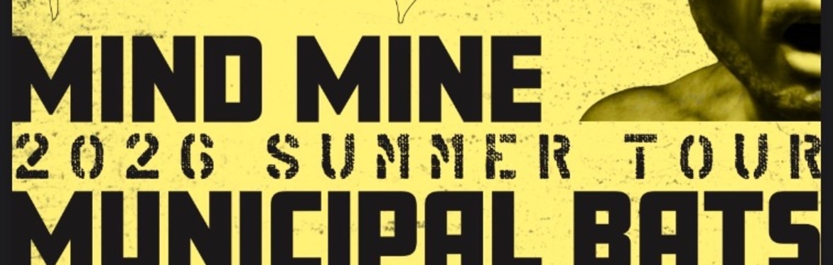 Night of the Bats! Mind Mine + Bat Lips + Municipal Bats