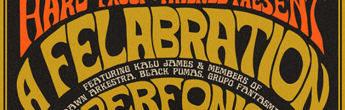 Hard Proof + Friends Present: A Felabration!