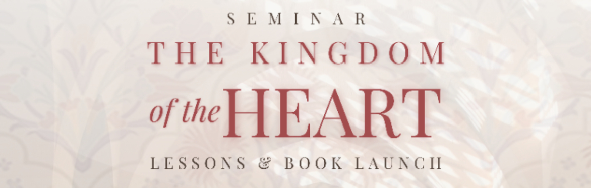 Tanwir Institute | Seminar: The Kingdom of the Heart- Lessons and Book Launch