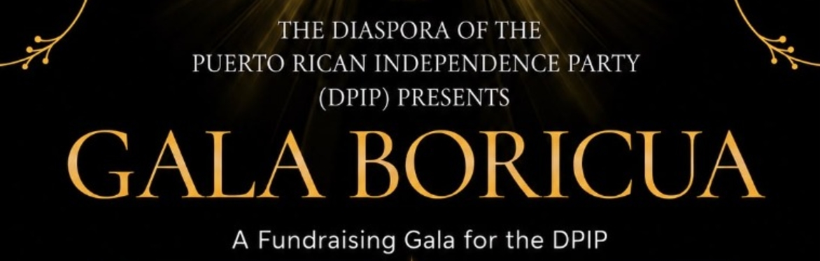 The event is called "Gala Boricua" and it is a fundraiser for the Diaspora of the Puerto Rican Independence Party (DPIP
