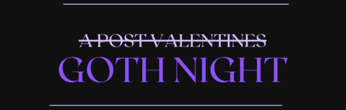 A Post Valentines Goth Night curated and hosted by eFemmeRa