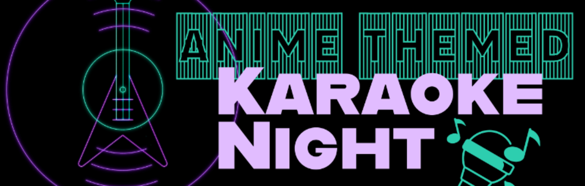 ANIME Themed KARAOKE Night + Karaoke contest!!