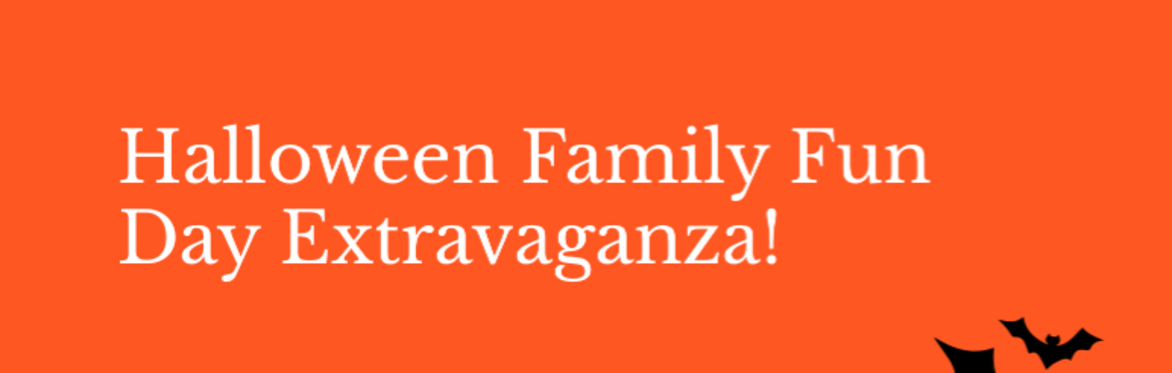 Halloween Family Fun Day Extravaganza!