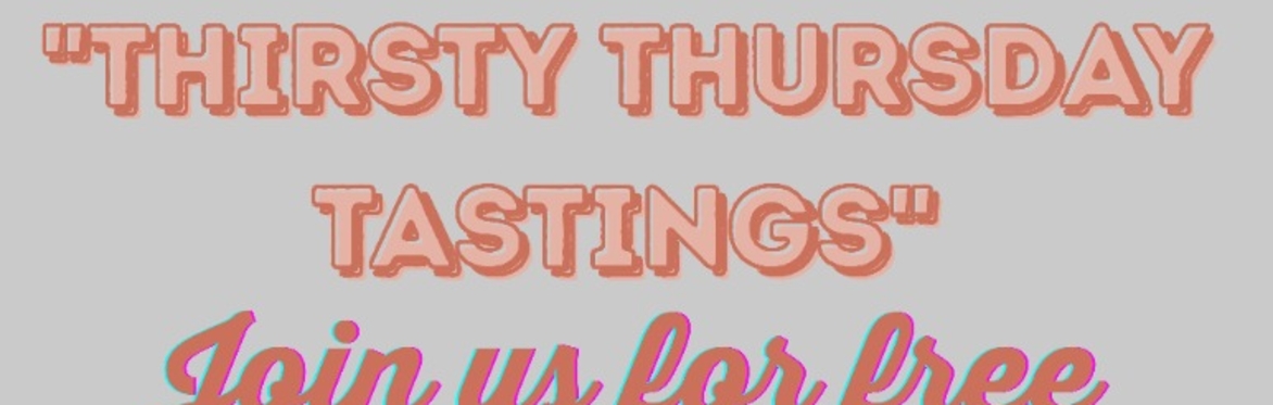Thirsty Thursday Tastings & Happy Hour