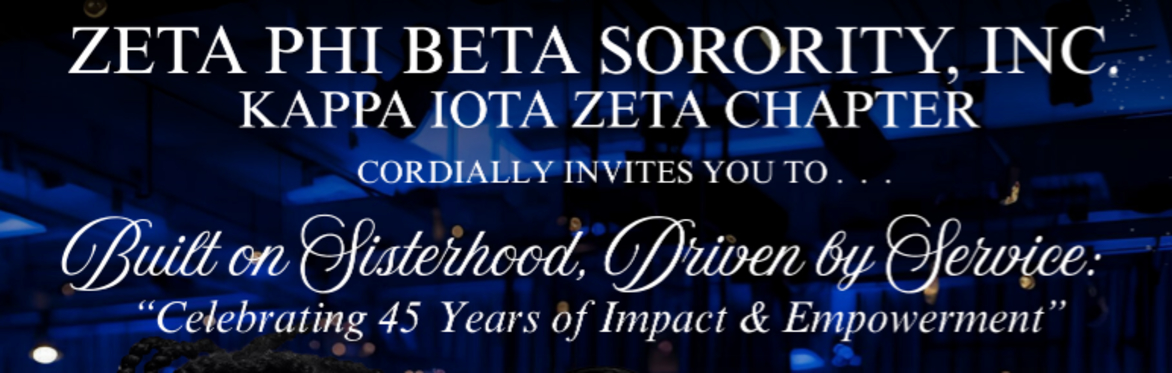Zeta Phi Beta Sorority, Inc. - Kappa Iota Zeta  Chapter 45th Charter Day Gala