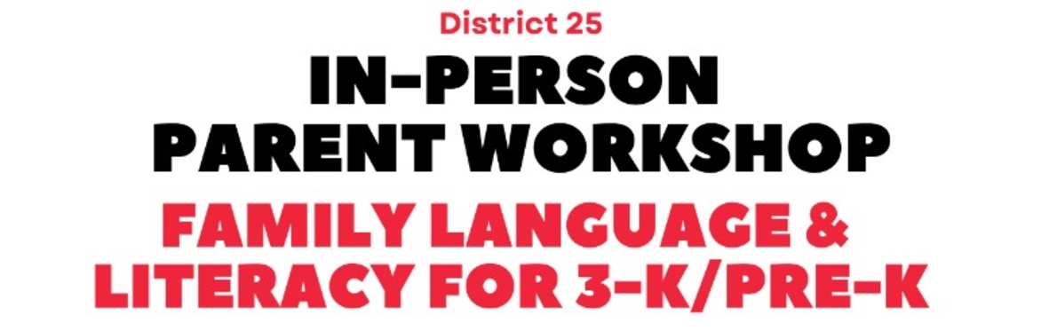 District 25 3-K/Pre-K Family Language & Literacy Workshop @ PS 129