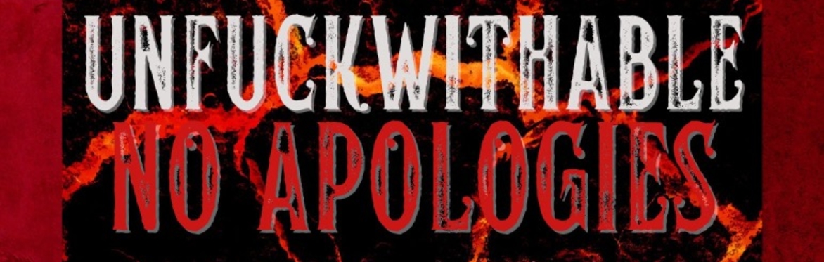 The Velvet Titty presents: UNFUCKWITHABLE NO APOLOGIES