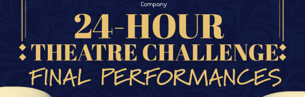 24-HOUR THEATRE FINAL PERFORMANCES